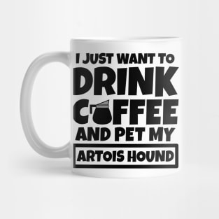 I just want to drink coffee and pet my Artois Hound Mug